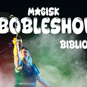Illustrasjonsbilete - Inneheld orda "Magisk bobleshow - biblioteket"