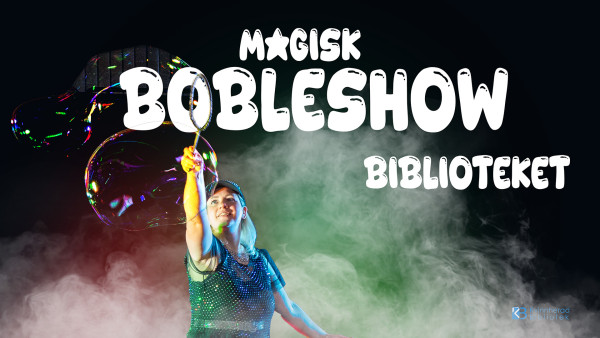 Illustrasjonsbilete - Inneheld orda "Magisk bobleshow - biblioteket"
